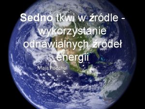 Sedno tkwi w rdle wykorzystanie odnawialnych rde energii