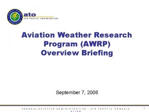 AIR TRAFFIC ORGANIZATION Aviation Weather Research Program AWRP