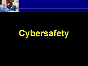 Cybersafety What is Cyberbullying involves the use of