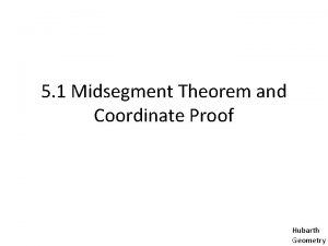 5 1 Midsegment Theorem and Coordinate Proof Hubarth