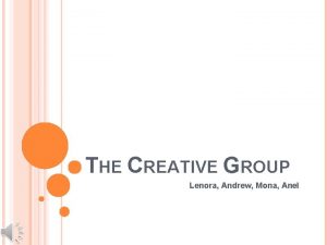 THE CREATIVE GROUP Lenora Andrew Mona Anel WE