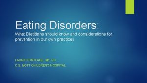 Eating Disorders What Dietitians should know and considerations