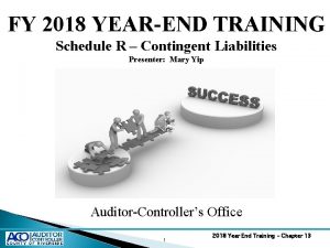 FY 2018 YEAREND TRAINING Schedule R Contingent Liabilities