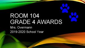 ROOM 104 GRADE 4 AWARDS Mrs Overmann 2019