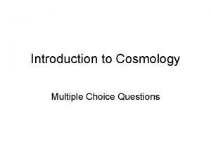 Introduction to Cosmology Multiple Choice Questions Test Question