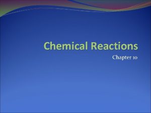 Chemical Reactions Chapter 10 Reactions Equations Chemical Reaction