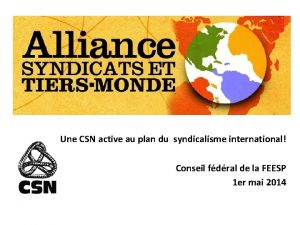 Une CSN active au plan du syndicalisme international