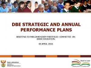 DBE STRATEGIC AND ANNUAL PERFORMANCE PLANS BRIEFING TO