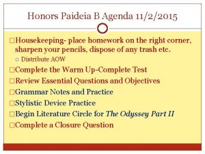 Honors Paideia B Agenda 1122015 Housekeeping place homework