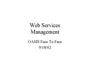 Web Services Management OASIS Face To Face 91802