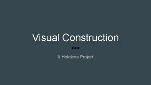 Visual Construction A Hololens Project Members Sadek Almuganahiunity