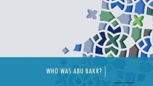 WHO WAS ABU BAKR UMM IBRAHEEM A HAPPY