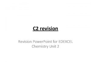 C 2 revision Revision Power Point for EDEXCEL