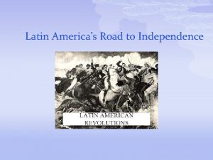 Latin Americas Road to Independence Basic Recipe American