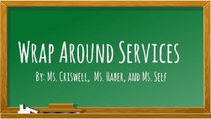 Wrap Around Services By Ms Criswell Ms Haber