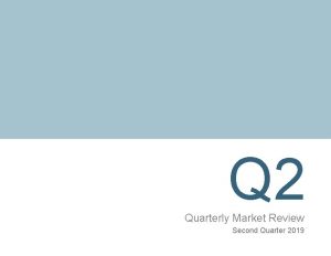 Q 2 Quarterly Market Review Second Quarter 2019