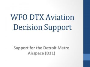 WFO DTX Aviation Decision Support for the Detroit