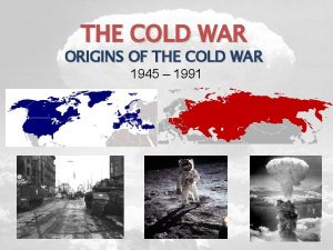 THE COLD WAR ORIGINS OF THE COLD WAR