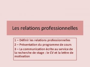 Les relations professionnelles 1 Dfinir les relations professionnelles