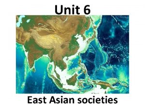 Unit 6 East Asian societies Han Dynasty China