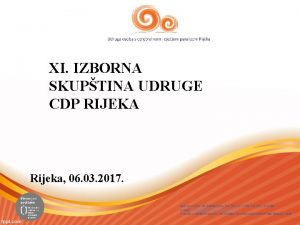 XI IZBORNA SKUPTINA UDRUGE CDP RIJEKA Rijeka 06