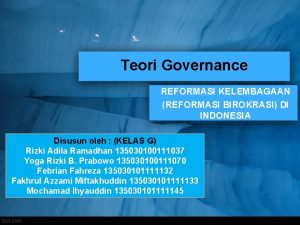 Teori Governance REFORMASI KELEMBAGAAN REFORMASI BIROKRASI DI INDONESIA