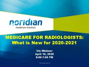 MEDICARE FOR RADIOLOGISTS What is New for 2020