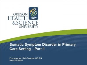 Somatic Symptom Disorder in Primary Care Setting Part