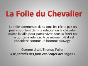 La Folie du Chevalier La folie commence dans