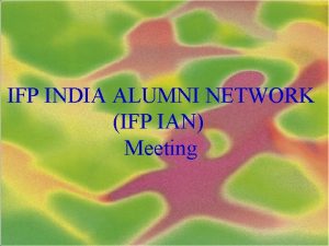 IFP INDIA ALUMNI NETWORK IFP IAN Meeting Roles