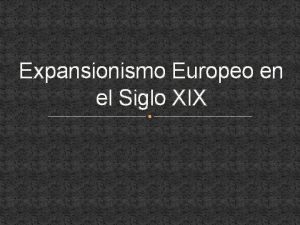 Expansionismo Europeo en el Siglo XIX EL Nuevo