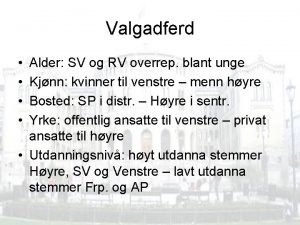 Valgadferd Alder SV og RV overrep blant unge