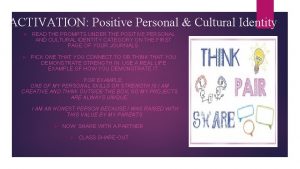 ACTIVATION Positive Personal Cultural Identity READ THE PROMPTS