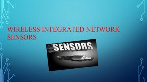 WIRELESS INTEGRATED NETWORK SENSORS INTRODUCTION Wireless Integrated Network