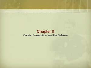 Chapter 8 Courts Prosecution and the Defense Overview