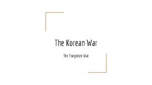 The Korean War The Forgotten War Communists take