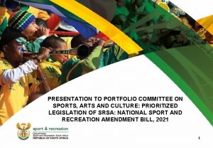 PRESENTATION TO PORTFOLIO COMMITTEE ON SPORTS ARTS AND