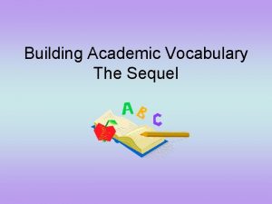 Building Academic Vocabulary The Sequel Todays Goal Today