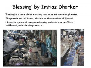 Blessing by Imtiaz Dharker Blessing is a poem