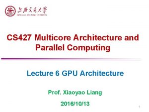 CS 427 Multicore Architecture and Parallel Computing Lecture