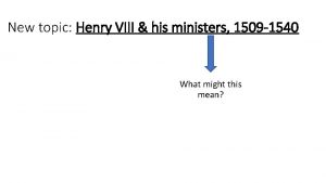 New topic Henry VIII his ministers 1509 1540