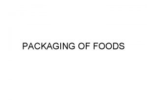 PACKAGING OF FOODS The Role Of Packaging In