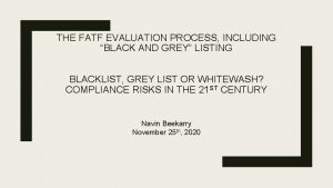 THE FATF EVALUATION PROCESS INCLUDING BLACK AND GREY
