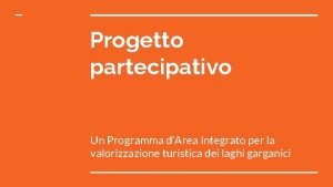 Progetto partecipativo Un Programma dArea Integrato per la