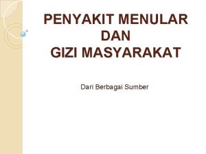 PENYAKIT MENULAR DAN GIZI MASYARAKAT Dari Berbagai Sumber