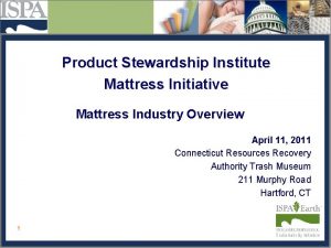 Product Stewardship Institute Mattress Initiative Mattress Industry Overview