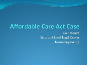 Affordable Care Act Case Lisa Soronen State and