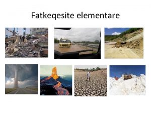 Fatkeqesite elementare Fatkeqsi elementare jan Natyrore shkaktohen si