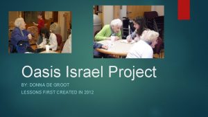 Oasis Israel Project BY DONNA DE GROOT LESSONS