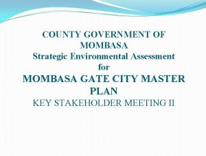 COUNTY GOVERNMENT OF MOMBASA Strategic Environmental Assessment for